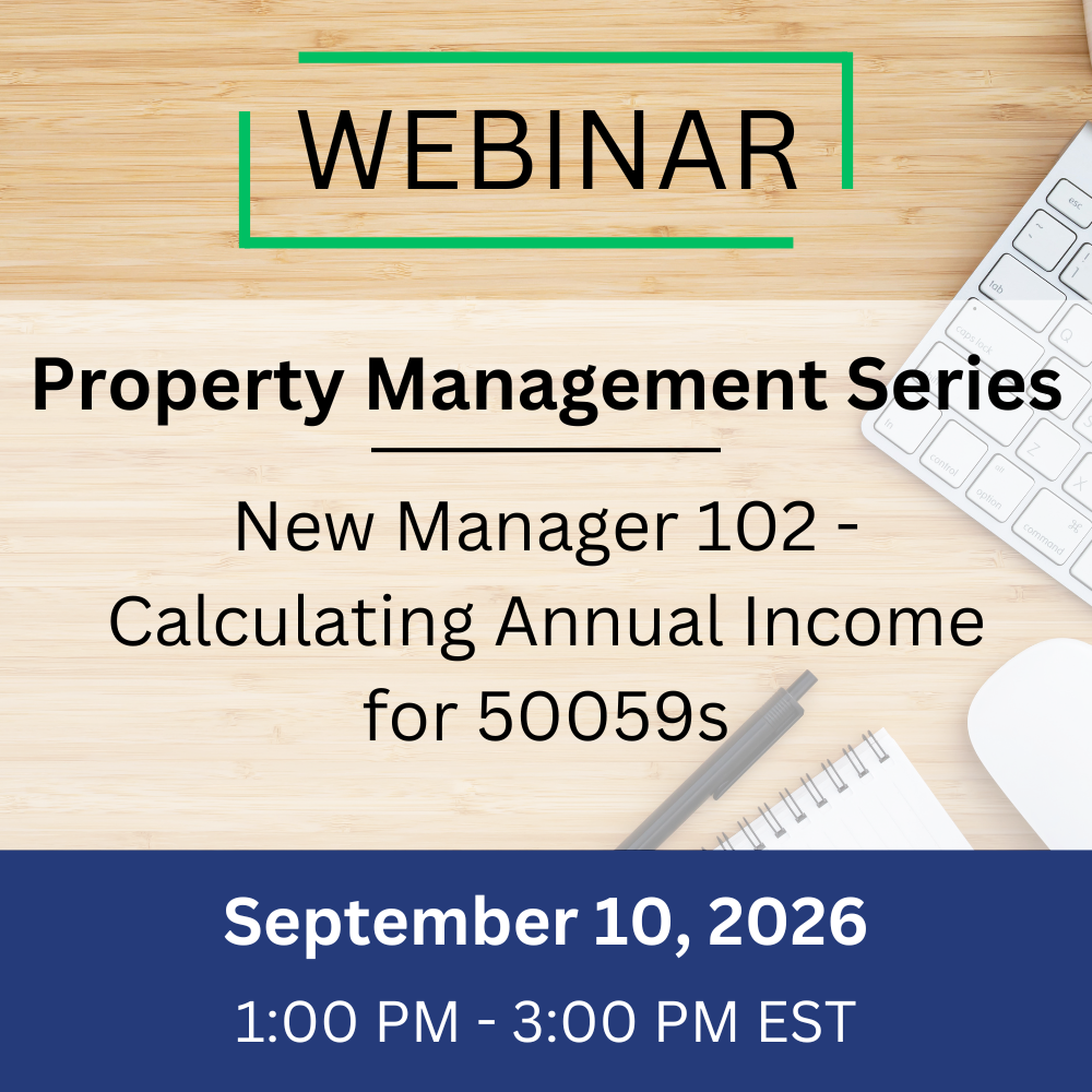 New Manager 102 – Calculating Annual Income for 50059s – September 10, 2026, 1:00-3:00 pm EST